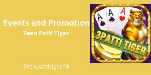 Events and Promotions in Teen Patti Tiger 1 Teen Patti Tiger Events and Promotions